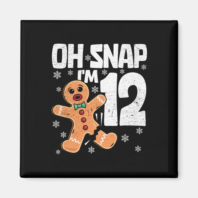 Christmas Oh Snap 12 Years Old Gingerbread Man 12t Magnet (Front)