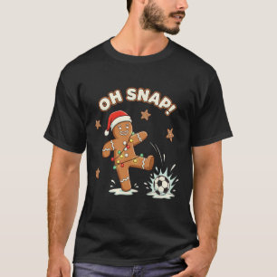 Christmas Oh Snap Gingerbread Soccer Funny Xmas Ho T-Shirt