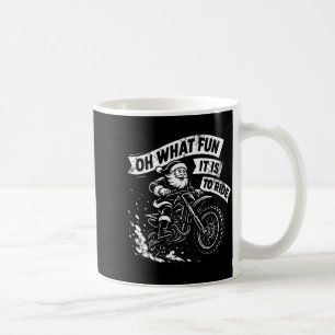 Christmas Oh What Fun It Is To Ride Santa Dirt Bik Coffee Mug