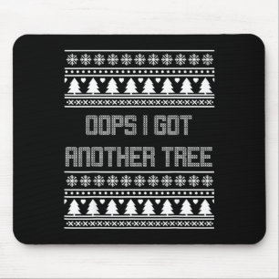 Christmas Oops I Bought Another Tree Ugly Party Sw Mouse Pad