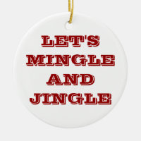 CHRISTMAS ORNAMENTS SAYS LET'S MINGLE AND JINGLE