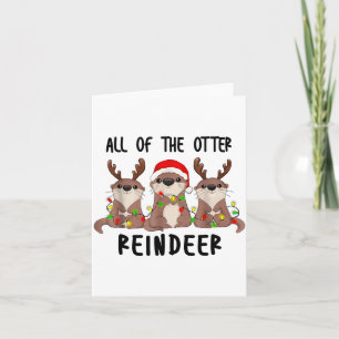 Christmas Otters Cute All Of The Otter Reindeer Card