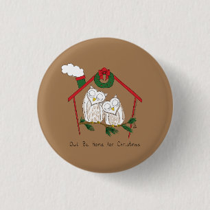 Christmas Owl Be Home Cute 1 Inch Round Button