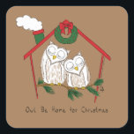 Christmas Owl Be Home Cute Square Sticker<br><div class="desc">Cute owls here to say Owl be home for Christmas!  Sweet and cute for kids and bird lovers!</div>