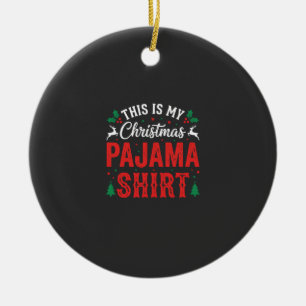 Christmas Pajama Shirt Funny Holiday Ceramic Ornament