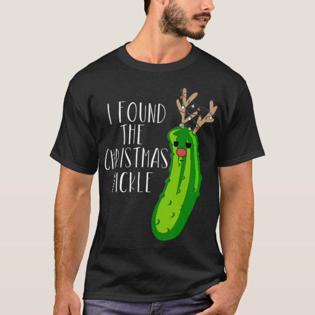 Christmas Pickle Shirt I Found the Christmas Pickl (Front)