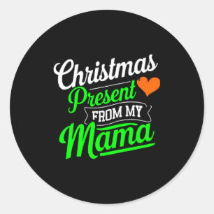 Christmas Present From My Mama Digital Art T Shirt Classic Round Sticker
