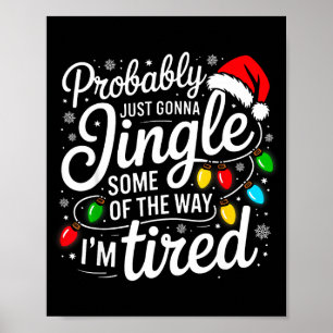 Christmas Probably Gonna Jingle Some Of The Way I' Poster
