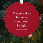 Christmas Quote May Your Days Be Merry Heart Light Ornament Card<br><div class="desc">**Introducing our "Heartwarming Wishes" Christmas Paper Ornament: A Festive Delight** Add a touch of warmth and holiday cheer to your decorations with our "Heartwarming Wishes" Christmas Paper Ornament. This beautifully crafted ornament features the heartwarming quote, "May your days be merry, your heart be light, " encapsulating the essence of Christmas....</div>