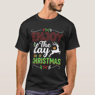 Christmas Reindeer Enjoy The Day Gift T-Shirt
