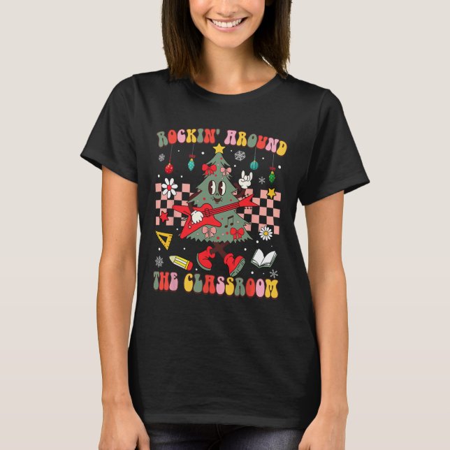 Christmas Rockin' Around The Clroom Teacher Retro  T-Shirt (Front)