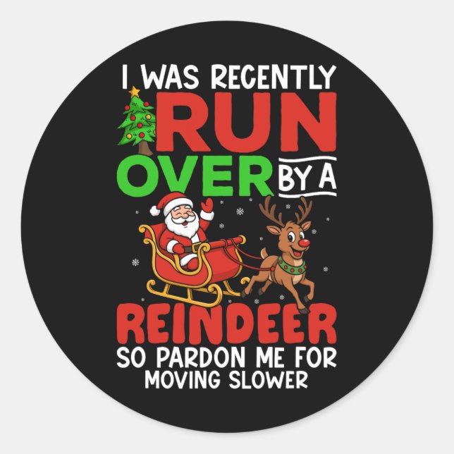 Christmas Runover Recently Run Over By A Reindeer  Classic Round Sticker (Front)
