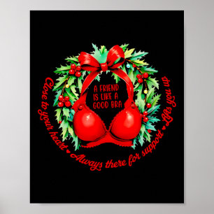 Christmas S Breast A Friend Is Like A Good Bra  Poster