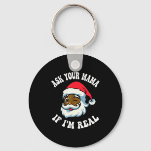Christmas Santa Ask Your Mama If I'm Real Black Cl Keychain