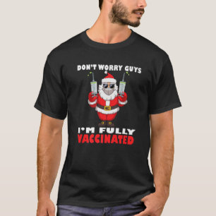 Christmas Santa Claus Don't Worry Guys I'm Fully V T-Shirt