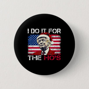 Christmas Santa Claus I Do It For The Hos Trump Xm 2 Inch Round Button