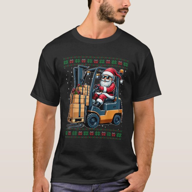 Christmas Santa Forklift Driver Ugly Christmas Swe T-Shirt (Front)
