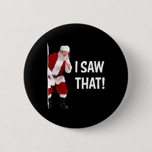 Christmas Santa I Saw That Funny Saying Xmas 2 Inch Round Button
