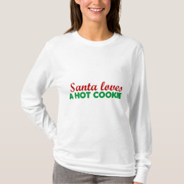 CHRISTMAS 'SANTA LOVES A HOT COOKIE' FUNNY T-Shirt