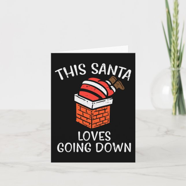 Christmas Santa Loves Going Down Chimney Fun Xmas  Card (Front)