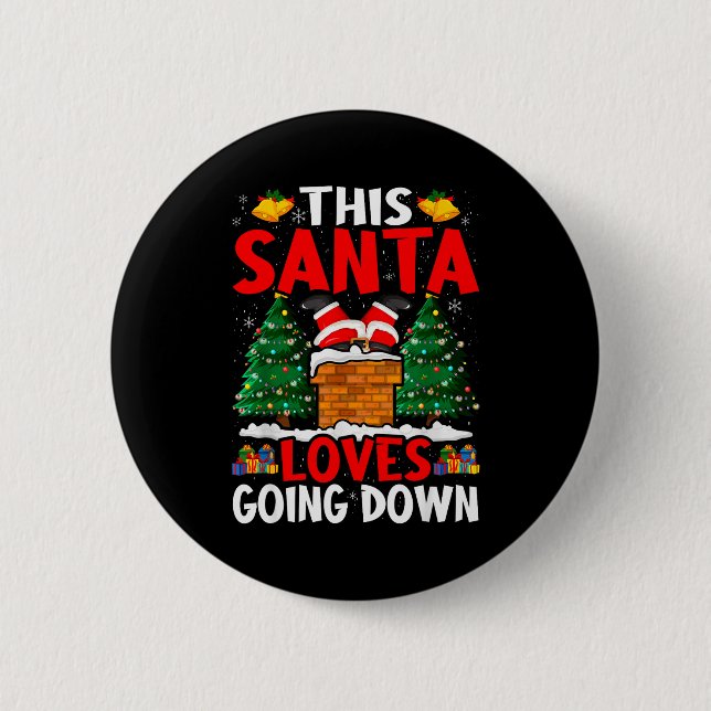 Christmas Santa Loves Going Down Chimney Funny Xma 2 Inch Round Button (Front)