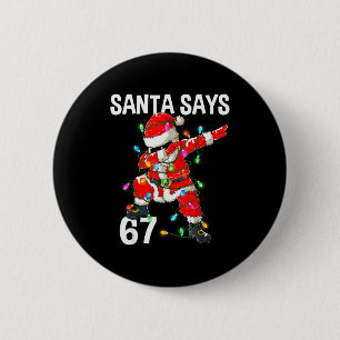 Christmas Santa Says 67 Six Seven Meme Funny Merry 2 Inch Round Button