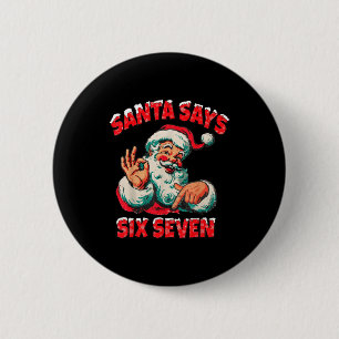 Christmas Santa Says 67 Six Seven Meme Funny Merry 2 Inch Round Button