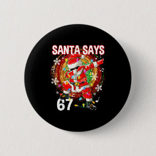 Christmas Santa Says 67 Six Seven Meme Funny Merry 2 Inch Round Button