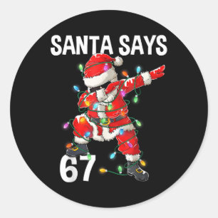 Christmas Santa Says 67 Six Seven Meme Funny Merry Classic Round Sticker