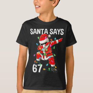 Christmas Santa Says 67 Six Seven Meme Funny Merry T-Shirt