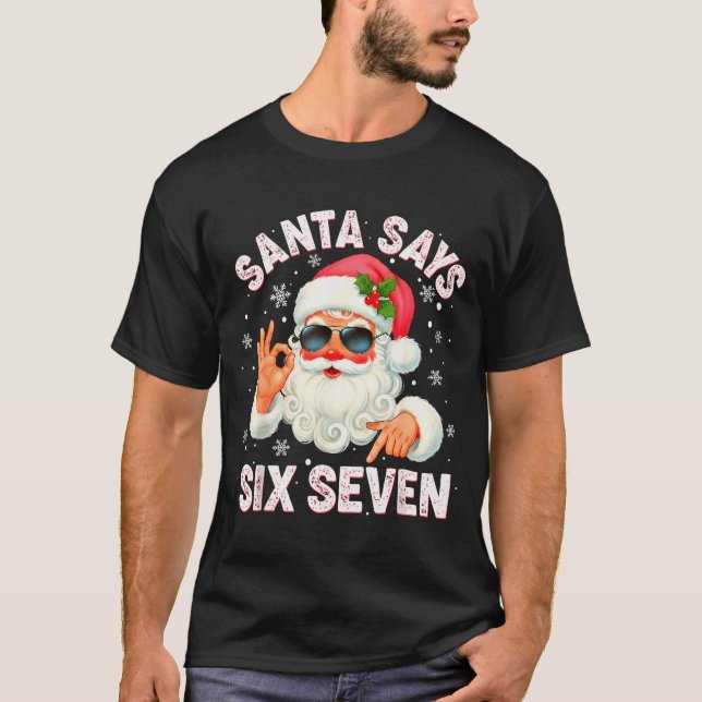 Christmas Santa Says 6 7 Six Seven Gen Z Alpha Mem T-Shirt (Front)