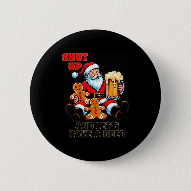 Christmas Santa Shut Up And Lets Have A Beer  2 Inch Round Button (Front)