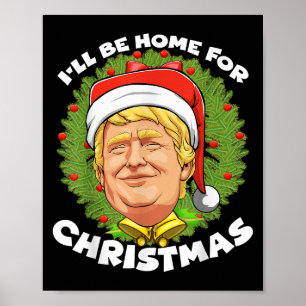 Christmas Santa Trump Ill Be Home For Christmas 20 Poster