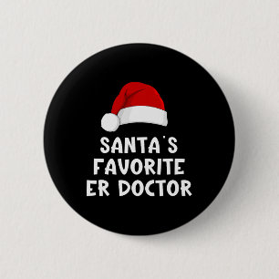 Christmas Santa's Favourite Er Doctor Funny Xmas P 2 Inch Round Button