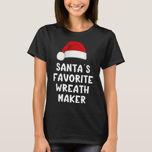 Christmas Santa's Favourite Wreath Maker Funny Xma T-Shirt (Front)