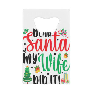 Christmas Saying Pun Dear Santa My Husband Did It Credit Card Bottle Opener