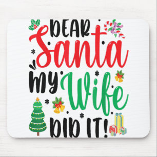 Christmas Saying Pun Dear Santa My Husband Did It Mouse Pad