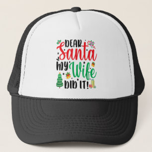 Christmas Saying Pun Dear Santa My Husband Did It Trucker Hat
