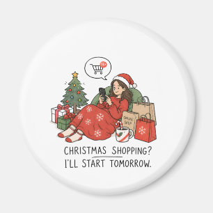 Christmas Shopping I'll Start Tomorrow – Funny Magnet