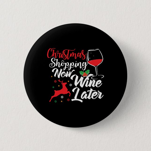 Christmas Shopping Now Wine Later 2 Inch Round Button (Front)