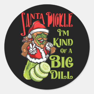 Christmas Silly Pickle In Santa Pickle Im Kind Of Classic Round Sticker