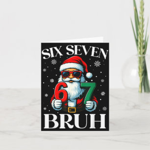 Christmas Six Seven Bruh Meme 6 7 Slang Cool Santa Card