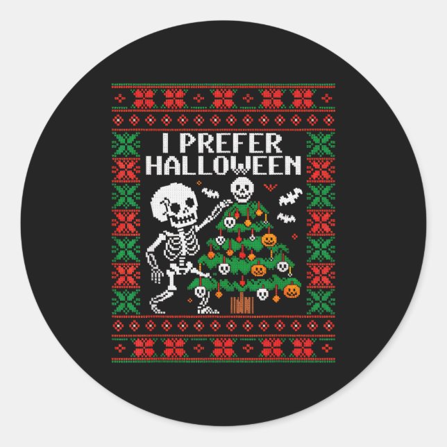 Christmas Skeleton I Prefer Halloween Ugly Christm Classic Round Sticker (Front)