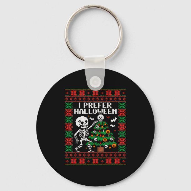 Christmas Skeleton I Prefer Halloween Ugly Christm Keychain (Front)