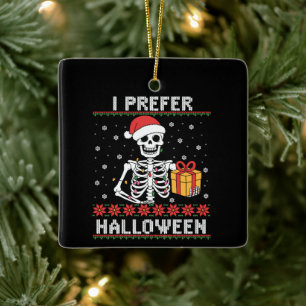 Christmas Skeleton I Prefer Halloween Ugly Xmas Ceramic Ornament