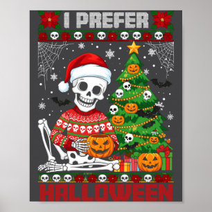 Christmas Skeleton I Prefer Halloween Ugly Xmas Gr Poster