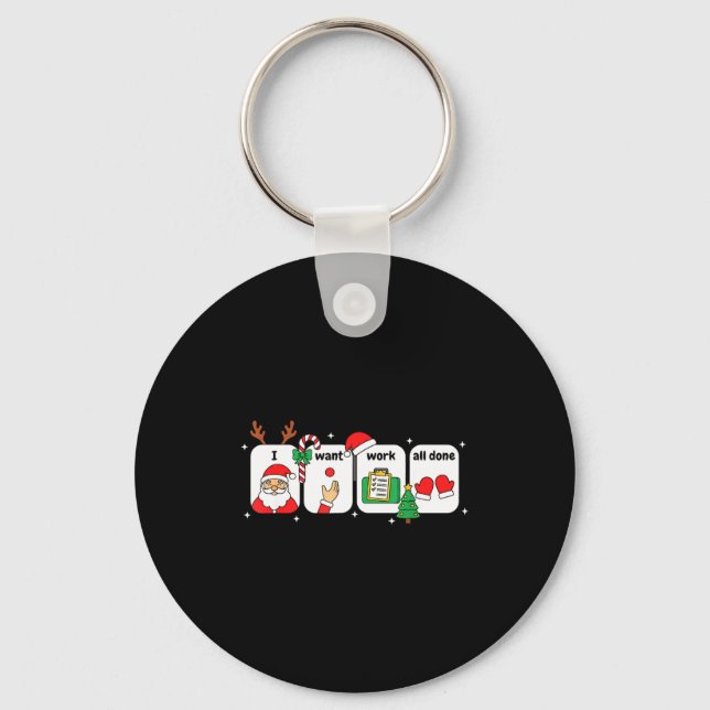 Christmas Slp Visuals - I Want Work All Done Holid Keychain (Front)