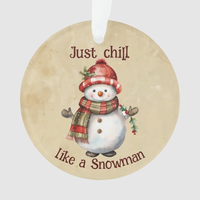 Christmas Snowman Just Chill Quote Fun Watercolor Ornament (Front)