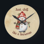 Christmas Snowman Just Chill Quote Fun Watercolor Round Clock<br><div class="desc">Christmas Snowman Snowwoman Decor Fun Watercolor with fun Just Chill Quote</div>