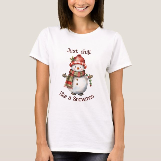 Christmas Snowman Just Chill Quote Fun Watercolor T-Shirt (Front)